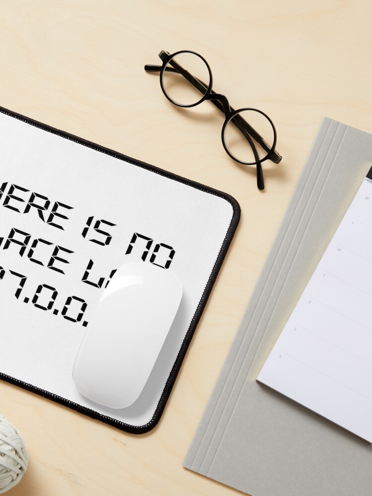 Alternate view of There Is No Place Like 127.0.0.1 Mouse Pad