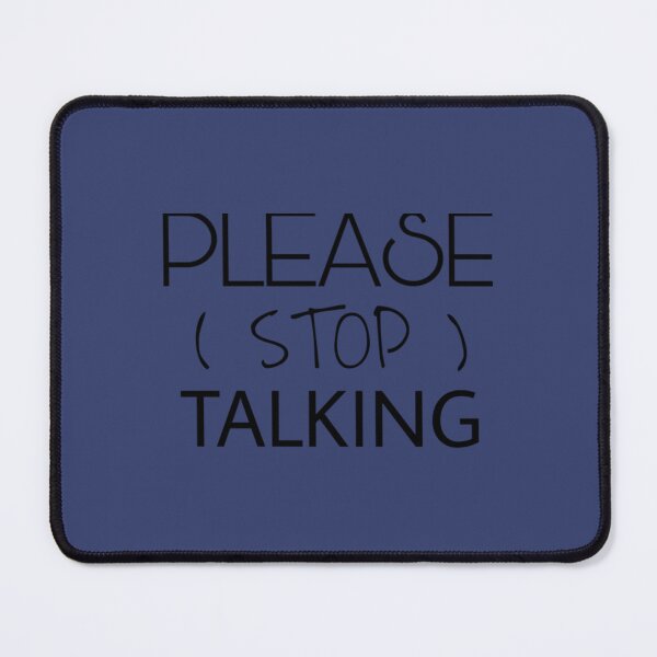 Item preview, Please stop talking             designed and sold by SeeandTees.