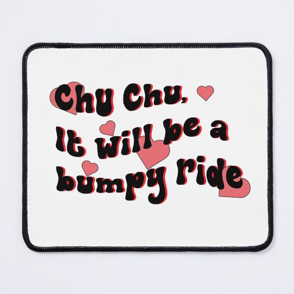 Item preview, Chu Chu, It will be a bumpy ride designed and sold by Eckaa.