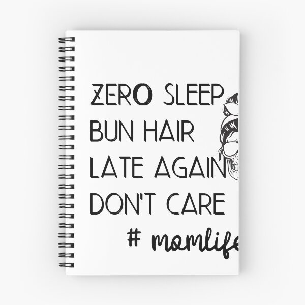 Item preview, ZERO sleep bun hair late again don't care momlife designed and sold by ATWAK.