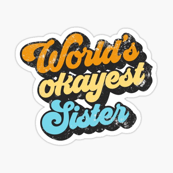 Item preview, World's Okayest Sister Gift Idea Retro Worlds Okayest Sister Gear designed and sold by DynamicDesign.