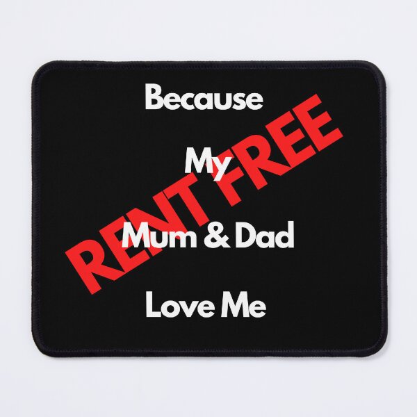 Item preview, Rent Free Because My Mum & Dad Love Me designed and sold by Yesmalady.