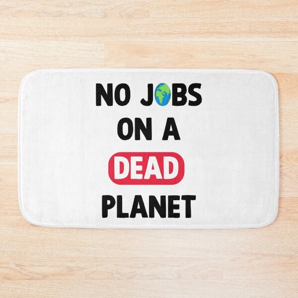 Item preview, NO JOBS ON A DEAD PLANET, NO JOBS ON A DEAD PLANET Quote designed and sold by Mouadox ★★★★★.