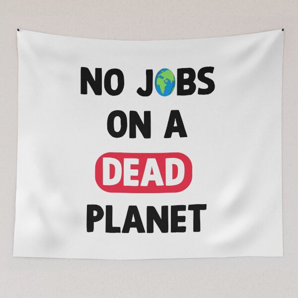 Item preview, NO JOBS ON A DEAD PLANET, NO JOBS ON A DEAD PLANET Quote designed and sold by Mouadox ★★★★★.