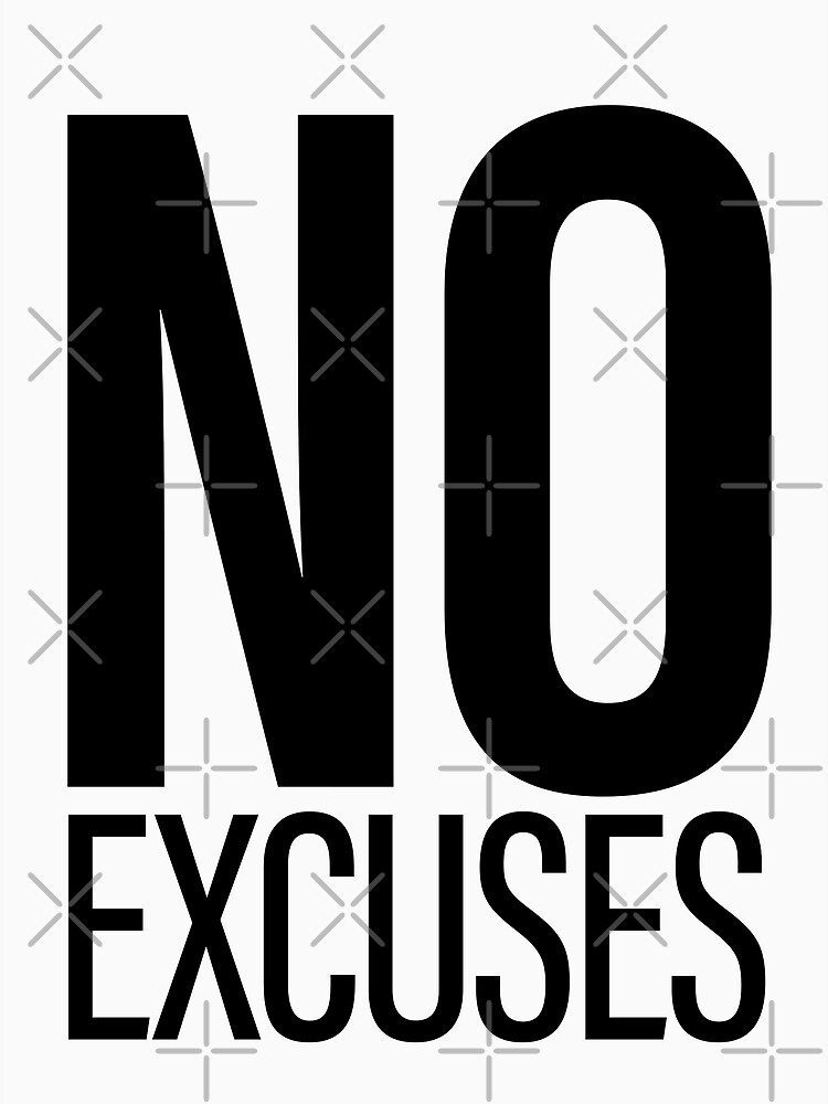 "No Excuses (B)" Poster For Sale By ChunkaMunka | Redbubble