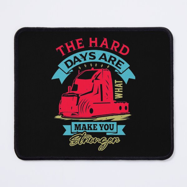 Item preview, The hard days are what make you stronger trucker     designed and sold by SeeandTees.