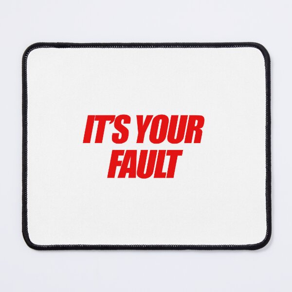 Item preview, It's Your Fault designed and sold by Brookerino.