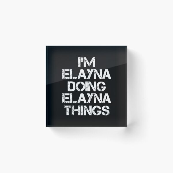 Item preview, Elayna Name T Shirt - I'm Elayna Doing Elayna Things Name Gift Item Tee designed and sold by chezeva.