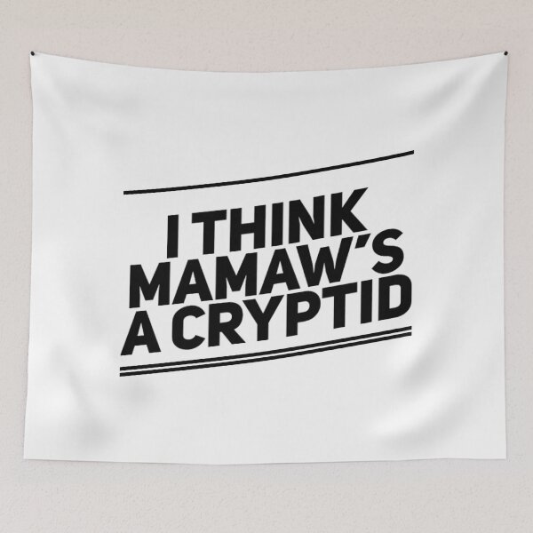 Item preview, I Think Mamaw’s A Cryptid designed and sold by weavernap.