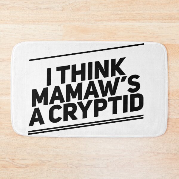 Item preview, I Think Mamaw’s A Cryptid designed and sold by weavernap.