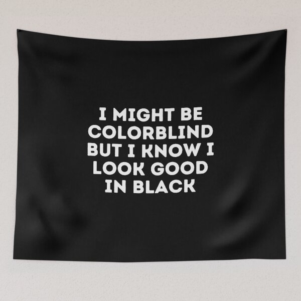 Item preview, Copy of I Might Be Colorblind but I Know I Look Good in blue designed and sold by Sadil.