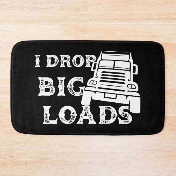 Item preview, I drop big loads ,Hilarious truck driver, funny truck driver apparel, drop big loads features designed and sold by plussorn.