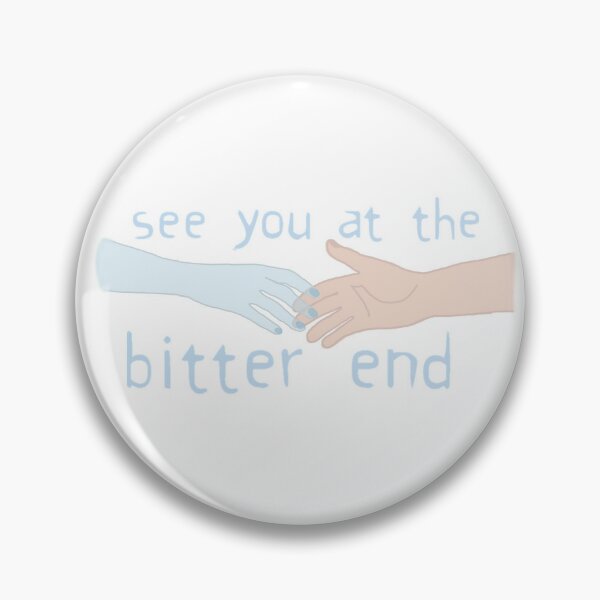Bitter Ending and Aesthetic Pins