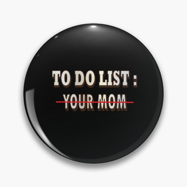 Item preview, To Do List Your Mom Shirt designed and sold by PuPPuB.