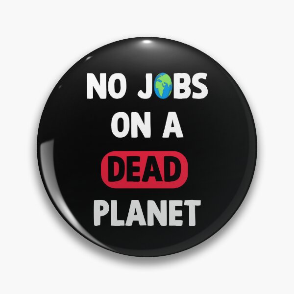 Item preview, NO JOBS ON A DEAD PLANET, NO JOBS ON A DEAD PLANET Quote designed and sold by Mouadox ★★★★★.