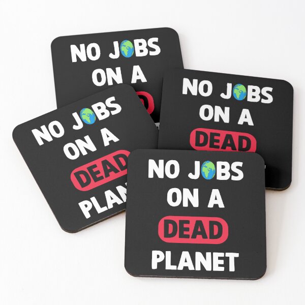 Item preview, NO JOBS ON A DEAD PLANET, NO JOBS ON A DEAD PLANET Quote designed and sold by Mouadox ★★★★★.