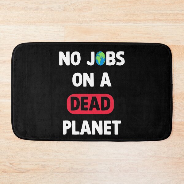 Item preview, NO JOBS ON A DEAD PLANET, NO JOBS ON A DEAD PLANET Quote designed and sold by Mouadox ★★★★★.