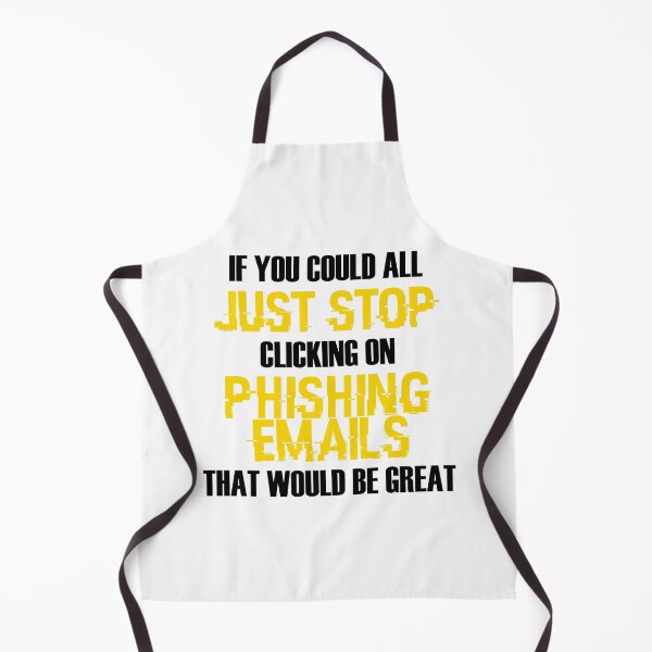 Item preview, If You Could All Just Stop Clicking On Phishing Emails That Would Be Great designed and sold by venixprint.