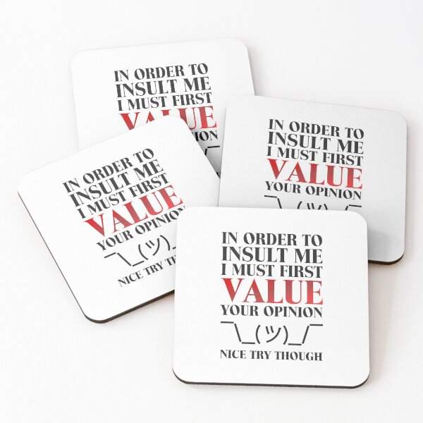 Item preview, In Order To Insult Me I Must First Value Your opinion Nice Try Though - No To Bullying designed and sold by crazycollective.