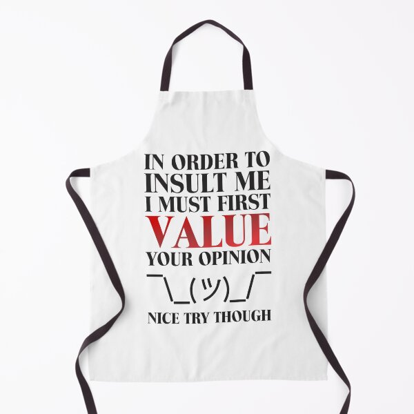 Item preview, In Order To Insult Me I Must First Value Your opinion Nice Try Though - No To Bullying designed and sold by crazycollective.