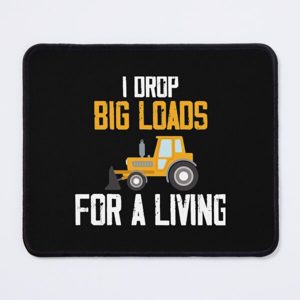 Item preview, I drop big loads for a living , trucker lovers ..... designed and sold by SeeandTees.