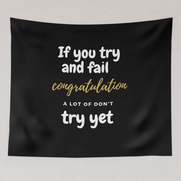 Item preview, If you try and fail, congratulation, a lot of don't try yet. designed and sold by Sanaa95-21BK.
