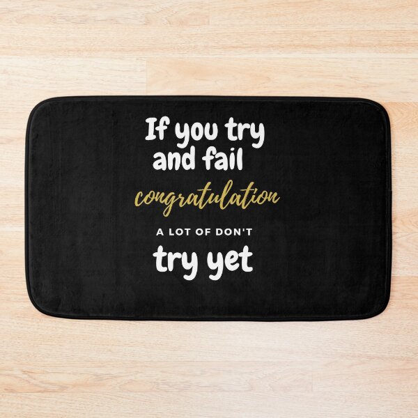 Item preview, If you try and fail, congratulation, a lot of don't try yet. designed and sold by Sanaa95-21BK.