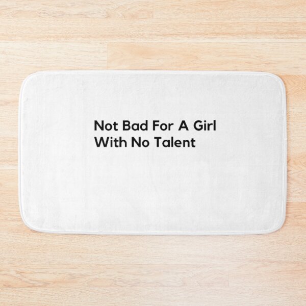 Item preview, Not bad for a girl with no talent  designed and sold by Mohamed saber ⭐⭐⭐⭐⭐.
