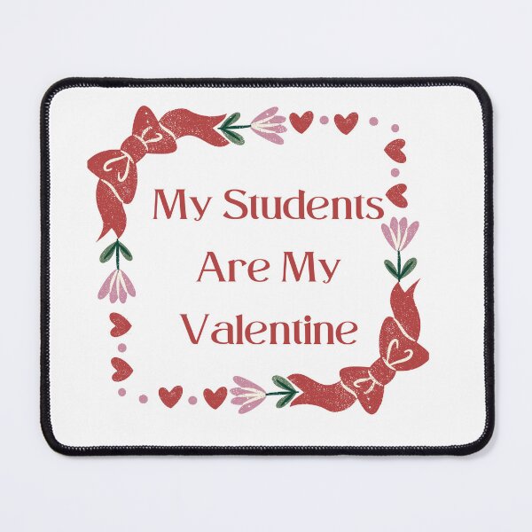 Item preview, My Students Are My Valentine designed and sold by Snorg Tees ⭐⭐⭐⭐⭐.