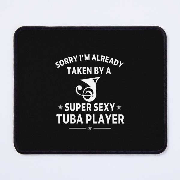 Item preview, Tuba Player Gift, sorry I'm already taken by a super sexy tuba player tubaist Funny Musician Band Gift Funny Rude Offensive saying, designed and sold by joygift369.