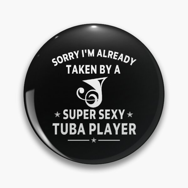 Item preview, Tuba Player Gift, sorry I'm already taken by a super sexy tuba player tubaist Funny Musician  Band Gift  Funny Rude Offensive saying, designed and sold by joygift369.