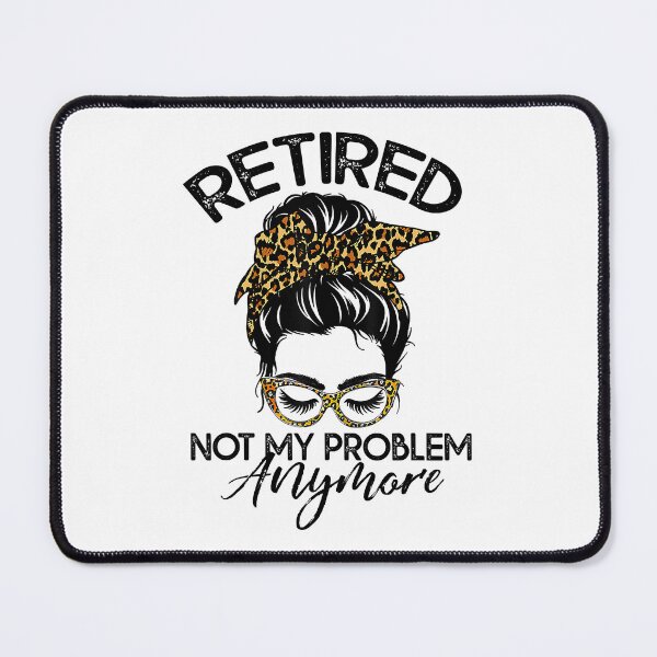Item preview, Retired Not My Problem Messy Bun designed and sold by ryanbrian.