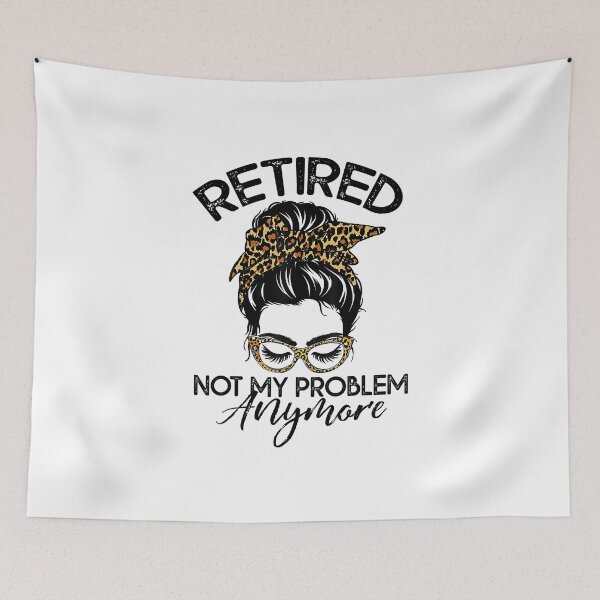 Item preview, Retired Not My Problem Messy Bun designed and sold by ryanbrian.