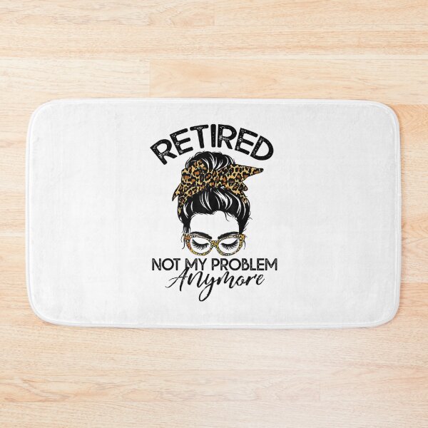 Item preview, Retired Not My Problem Messy Bun designed and sold by ryanbrian.