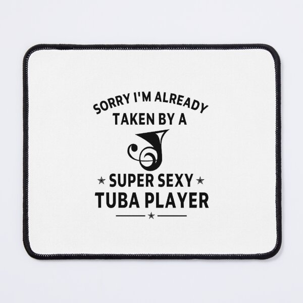 Item preview, Tuba Player Gift, sorry I'm already taken by a super sexy tuba player tubaist Funny Musician  Band Gift  Funny Rude Offensive saying, designed and sold by joygift369.