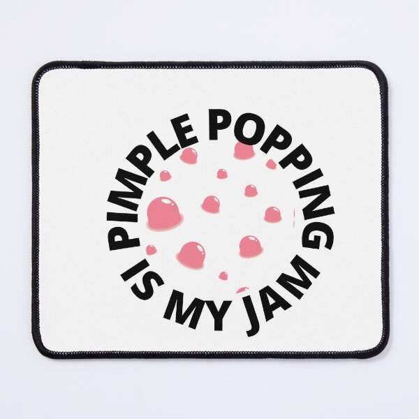 Item preview, PIMPLE POPPING IS MY JAM designed and sold by PrintCutScore.