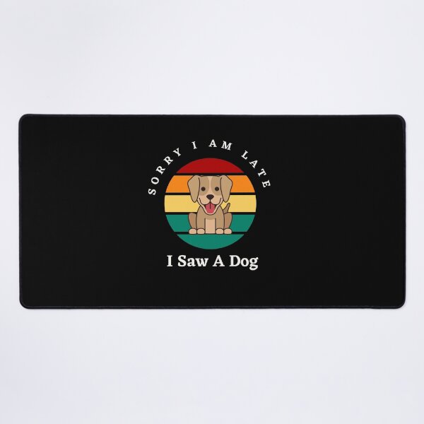 Item preview, Sorry I am late I saw a dog, The best gift for dog lovers designed and sold by Issa ★★★★★.