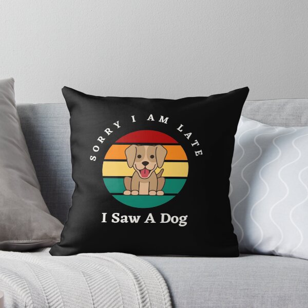 Aperçu de l'œuvre Désolé je suis en retard j'ai vu un chien, Le meilleur cadeau pour les amoureux des chiens créée et vendue par Issa ★★★★★.