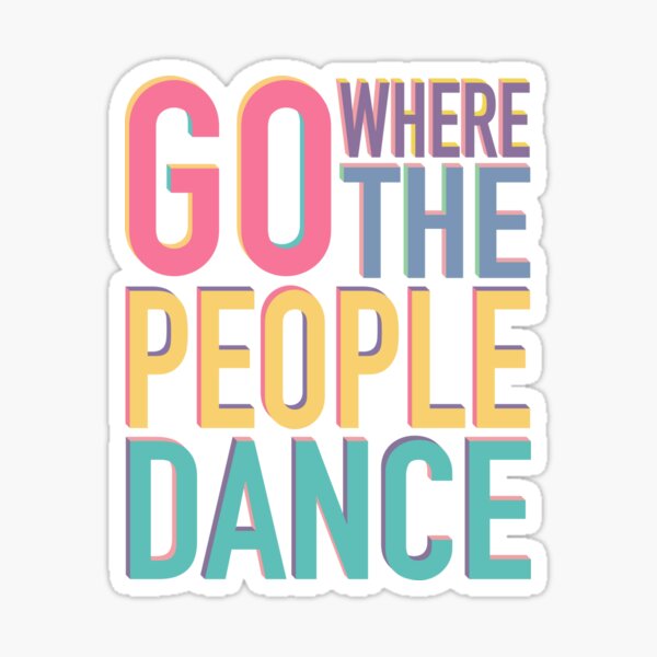Go where the people dance Sticker