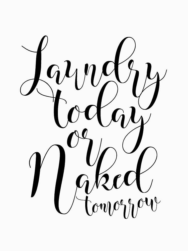 Printable Art Laundry Today Or Naked Tomorrow Decor Dorm Print