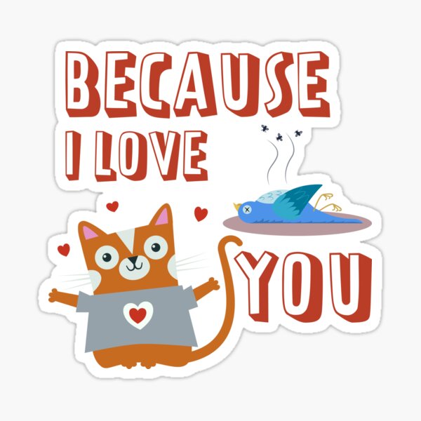 Because I love you cat Sticker