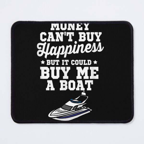 Item preview, Money Cant Buy Happiness But It Can Buy Me A Boat designed and sold by wi trendshop.