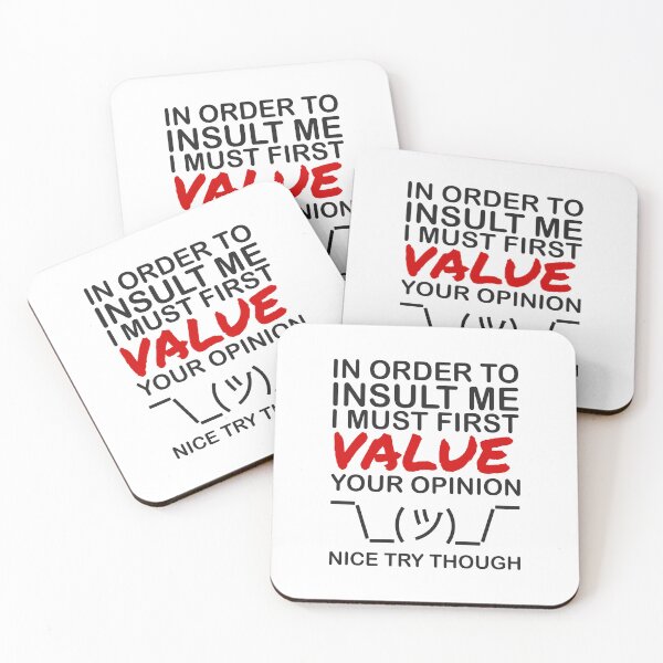 Item preview, In Order To Insult Me I Must First Value Your opinion Nice Try Though - No To Bullying designed and sold by crazycollective.