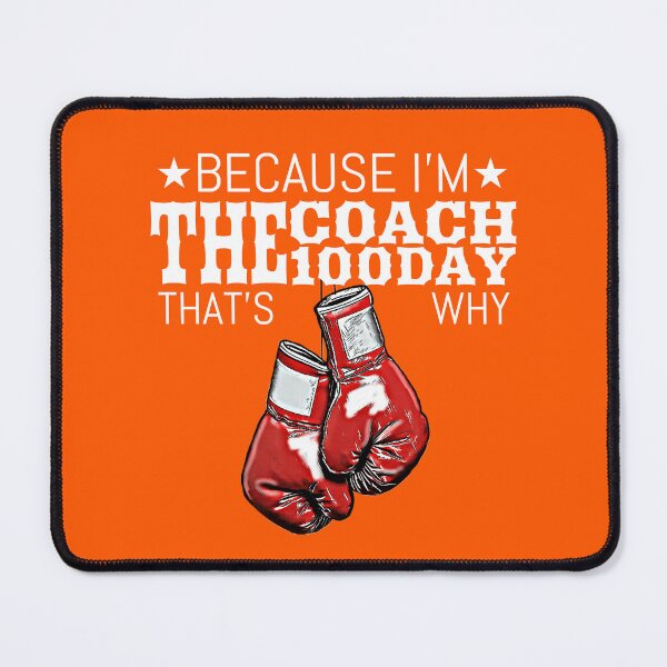 Item preview, Boxing Coaches, Gloves Icon Because I'm The Coach the 100 Day That's Why designed and sold by Beautiful Designs.