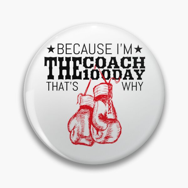 Item preview, Boxing Coaches, Gloves Icon Because I'm The Coach the 100 Day That's Why designed and sold by Beautiful Designs.