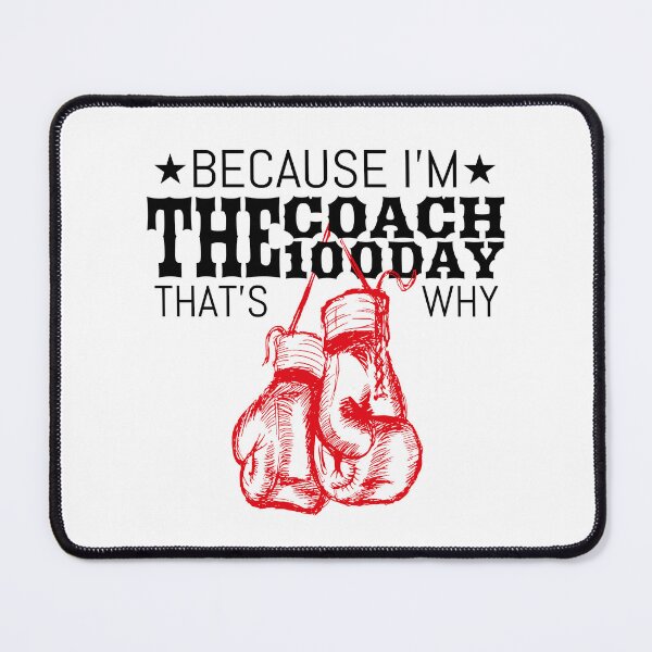 Item preview, Boxing Coaches, Gloves Icon Because I'm The Coach the 100 Day That's Why designed and sold by Beautiful Designs.