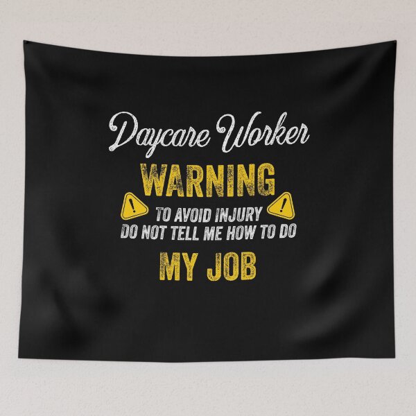 Item preview, Funny Daycare Worker Gift - Funny Daycare Worker Warning Sign Quotes designed and sold by ferdaousseshop.