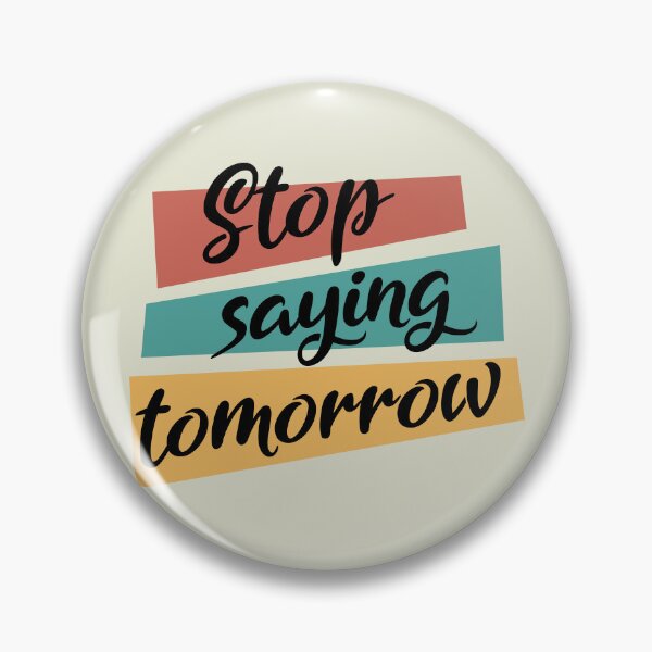 Item preview, Stop saying tomorrow - Motivational thoughts - Motivational quotes about life designed and sold by Alice-Elgawi.