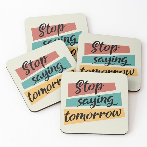 Item preview, Stop saying tomorrow - Motivational thoughts - Motivational quotes about life designed and sold by Alice-Elgawi.