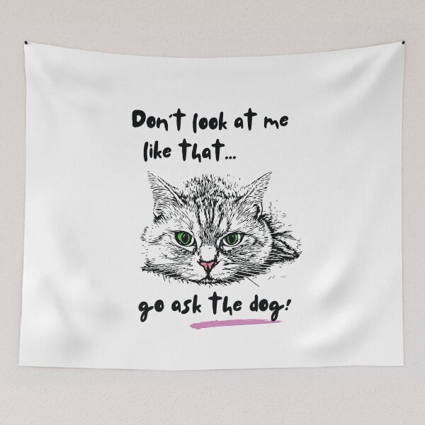 Item preview, Dont look at me like that go ask the dog - Animal Funny Quotes designed and sold by Cawaiico.